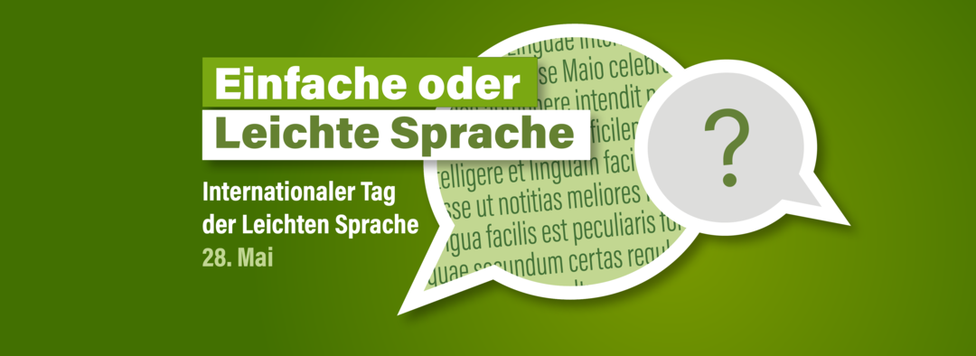 Illustration von zwei Sprechblasen. Text: Einfache oder Leichte Sprache. Internationaler Tag der Leichten Sprache, 28. Mai