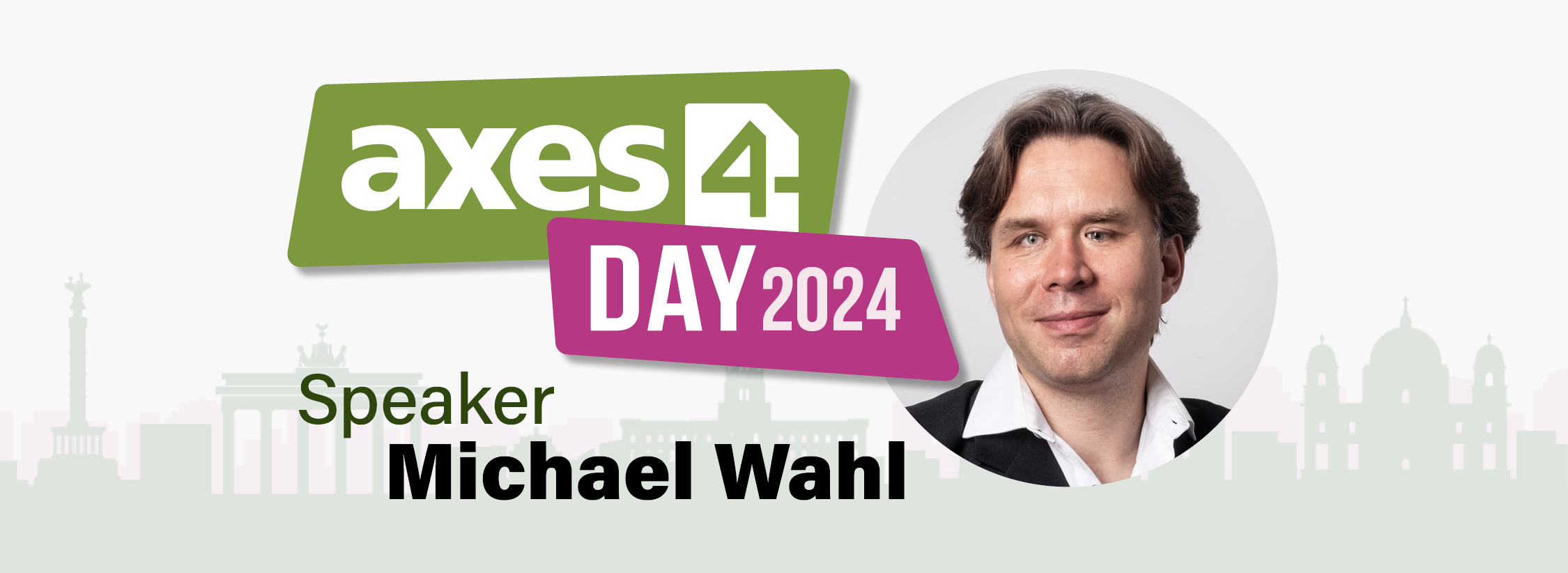 Logo: axes4 Day 2024. Text: Speaker: Michael Wahl. Portrait von Michael Wahl. Im Hintergrund: Skyline von Berlin.