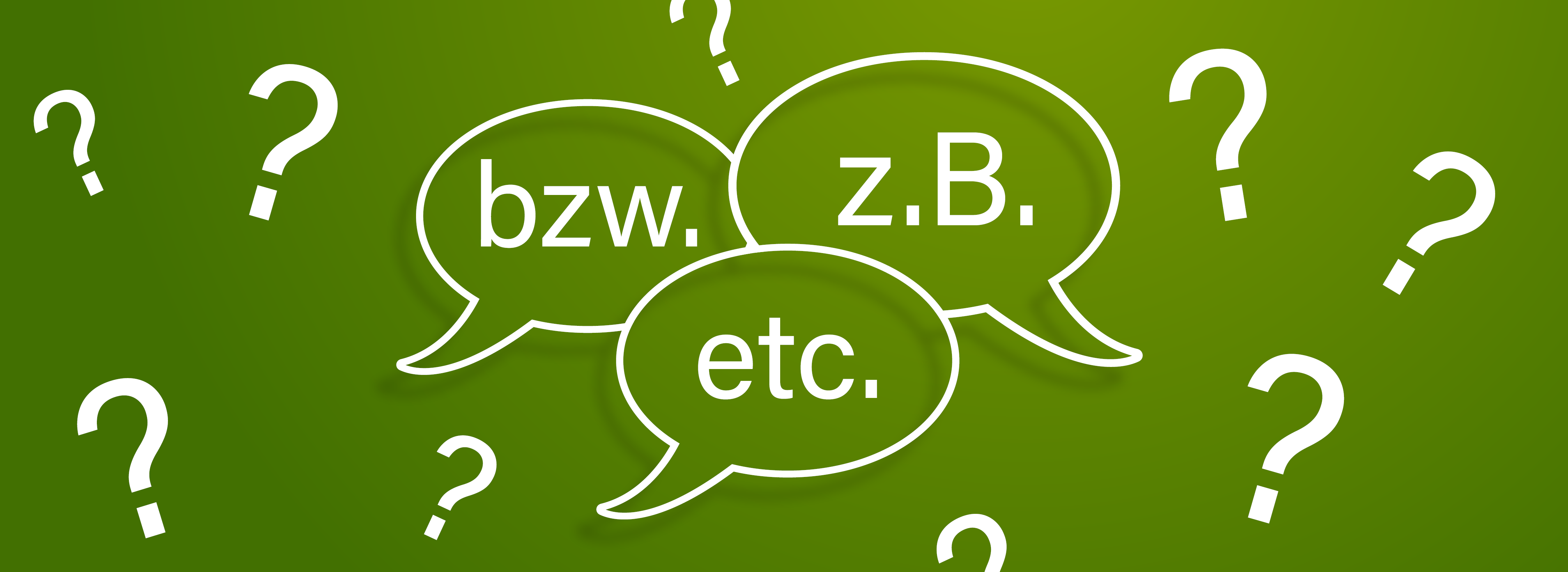 Drei Sprechblasen mit den Inhalten: "bzw.", "etc." und "z.B.". Um die Sprechblasen sind Fragezeichen.