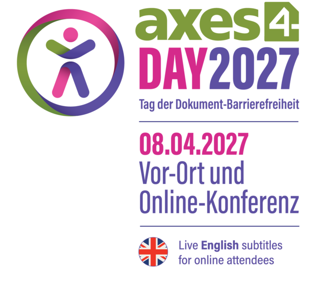 Logo: axes4 Day 2027. Tag der Dokument-Barrierefreiheit. 08.04.2027 Vor-ort und Online-Konferenz. Live English subtitles for online attendees.