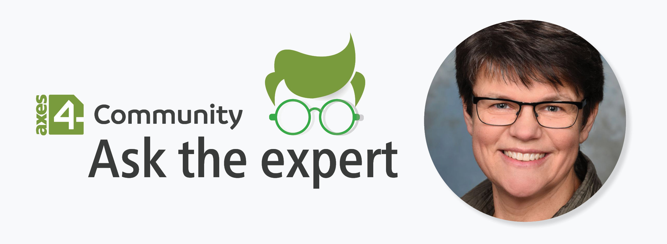 Links: das axes4-Logo, daneben steht geschrieben: Community. In der Mitte, in großen Buchstaben: Ask the expert. Über dem Wort "Expert" befindet sich ein Icon mit grüner Brille und grünen, kurzen Haaren. Auf der linken Seite ist ein Foto von Birgit Peböck.