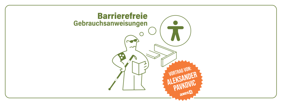 Visualisierung Blinder Mensch. Text: Barrierefreie Gebrauchsanweisungen. Vortrag von Aleksander Pavkovic.