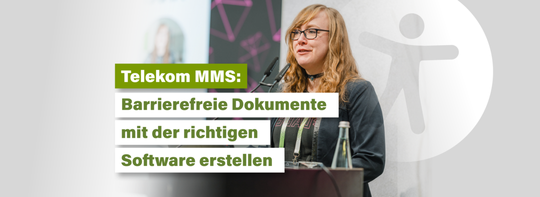 Foto: Melanie Hobusch beim axes4 Day. Text: Telekom MMS: Barrierefreie Dokumente mit der richtigen Software erstellen
